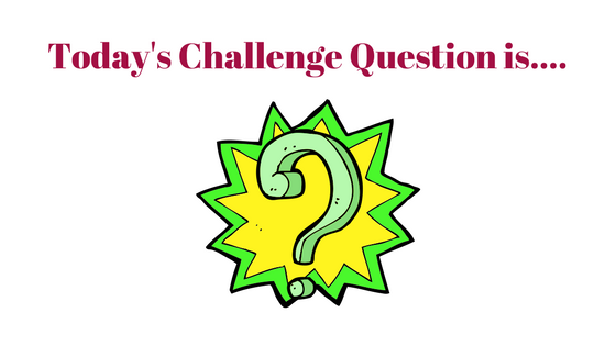 Today's Challenge Question is.... (4)